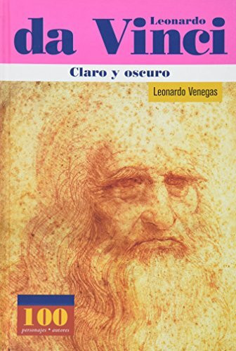 Leonardo da Vinci: Claro Y Oscuro / Clearly and Darkly (100 Personajes / Collection of 100 Personalities)