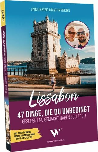Reiseführer Lissabon – 47 Dinge, die du unbedingt gesehen und gemacht haben solltest!