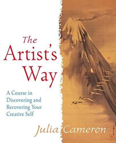 The Artist's Way: A Course in Discovering and Recovering Your Creative Self