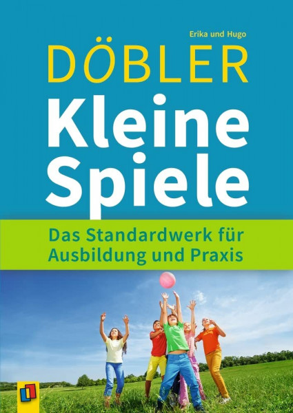 Kleine Spiele: Das Standardwerk für Ausbildung und Praxis
