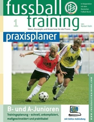 fußballtraining praxisplaner, Band 1: B- und A-Junioren