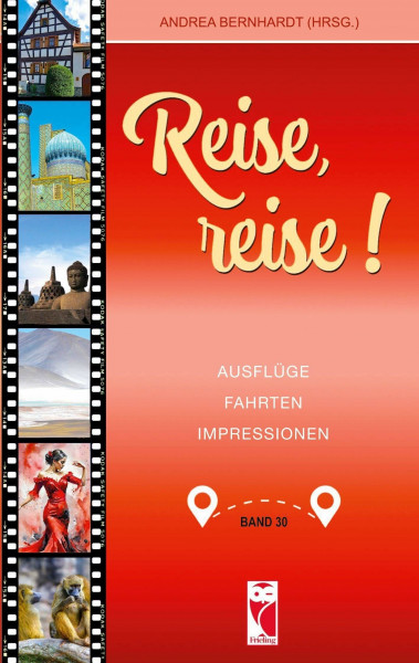 Reise, reise! • Band 30: Ausflüge • Fahrten • Impressionen: Ausflüge, Fahrten, Impressionen. Ausgabe 30 (Frieling - Anthologien)