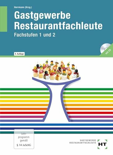 Gastronomie Restaurantfachleute: Fachstufen 1 und 2, Lernfelder des 2. und 3. Ausbildungsjahres für Restaurantfachleute