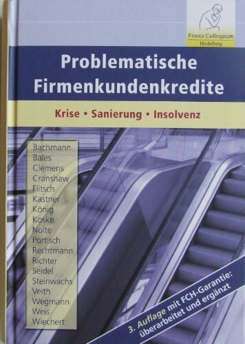 Problematische Firmenkundenkredite: Krise - Sanierung - Insolvenz