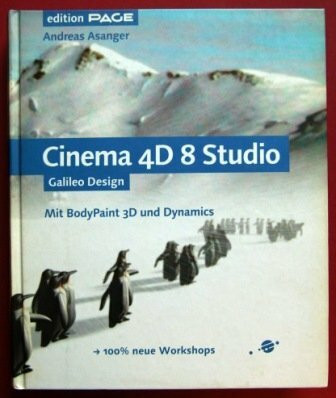 Cinema 4D 8 Studio: Komplett in Farbe, mit CD-ROM: Mit BodyPaint 3D und Dynamics – 100% neue Beispiele (Galileo Design)