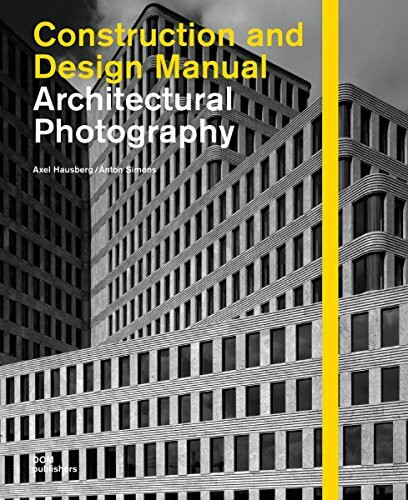 Architectural Photography. Construction and Design Manual (Handbuch und Planungshilfe/Construction and Design Manual)