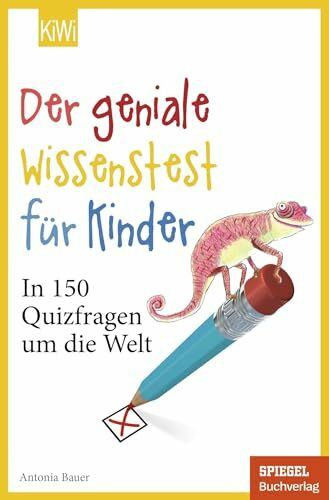 Der geniale Wissenstest für Kinder: In 150 Quizfragen um die Welt