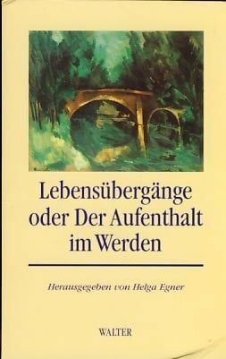 Lebensübergänge oder Der Aufenthalt im Werden Lebensübergänge oder Der Aufenthalt im Werden