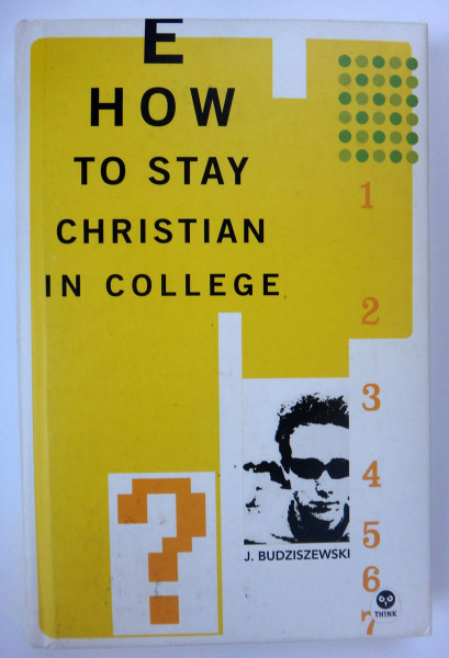 HOW TO STAY CHRISTIAN IN COLLEGE (Think)