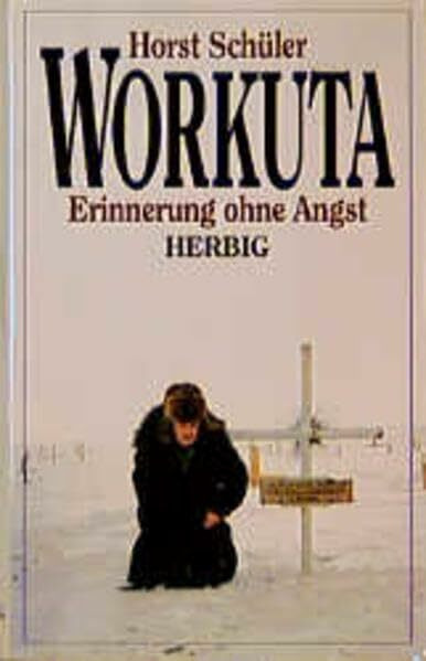 Workuta: Erinnerung ohne Angst