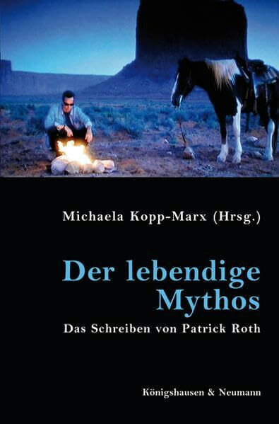 Der lebendige Mythos: Das Schreiben von Patrick Roth
