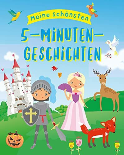 Meine schönsten 5-Minuten-Geschichten: Die schönsten Geschichten zum Vorlesen und gemeinsam Lesen für Kinder ab 3 Jahren