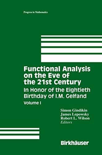 Functional Analysis on the Eve of the 21st Century: Volume I In Honor of the Eightieth Birthday of I.M. Gelfand (Progress in Mathematics, 131, Band 131)