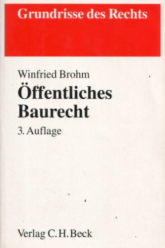 Öffentliches Baurecht: Bauplanungs-, Bauordnungs- und Raumordnungsrecht, Rechtsstand: 20010801 (Grundrisse des Rechts)