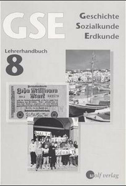 GSE - Geschichte, Sozialkunde, Erdkunde, Ausgabe Hauptschule, Jahrgangsstufe 8: Lehrerhandbuch