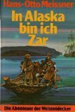 In Alaska bin ich Zar. Die Abenteuer der Weltentdecker - M. V. Abenteuerbibliothek