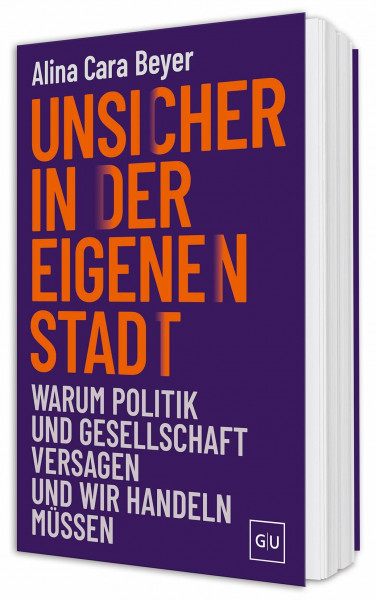 Unsicher in der eigenen Stadt: Warum Politik und Gesellschaft versagen und wir handeln müssen – Lösungen für mehr Sicherheit in Städten