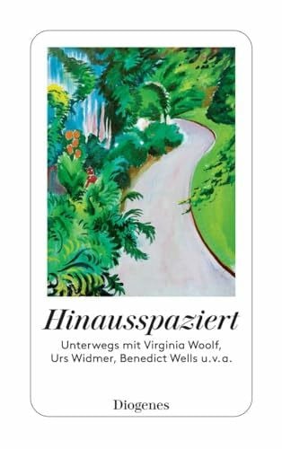 Hinausspaziert: Unterwegs mit Virginia Woolf, Urs Widmer, Benedict Wells u. v. a. (detebe)