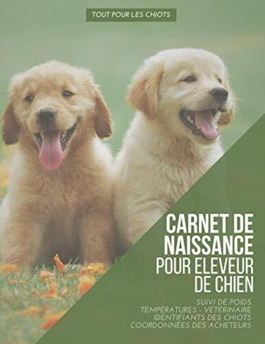 Tout pour les chiots carnet de naissance: Journal de suivi complet des naissances pour portées de chiots à remplir | 155p grand format 21,5 x 27,9 cm | Pour les éleveurs de chiens