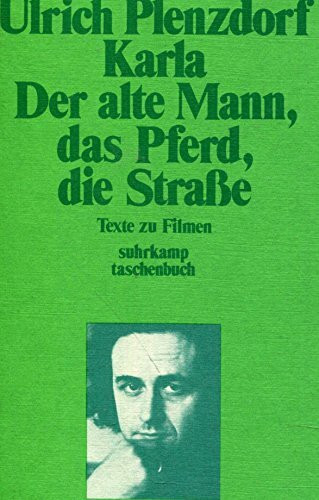 Karla /Der alte Mann, das Pferd, die Strasse: Texte zu Filmen (Suhrkamp Taschenbücher)