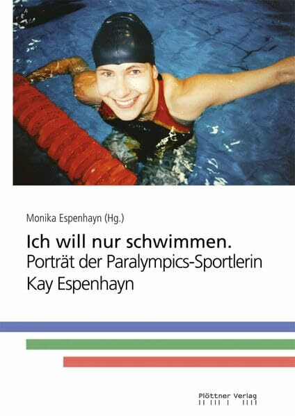 Ich will nur schwimmen: Porträt der Paralympics-Sportlerin Kay Espenhayn