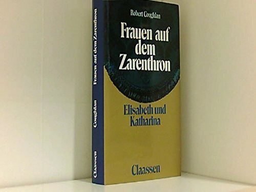 Frauen auf dem Zarenthron. Elisabeth und Katharina