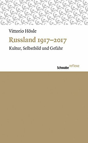 Russland 1917-2017: Kultur, Selbstbild und Gefahr (Schwabe reflexe, Band 51)