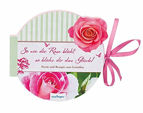 So wie die Rose blüht, so blühe dir das Glück!