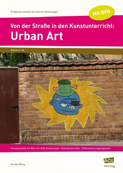 Von der Straße in den Kunstunterricht: Urban Art