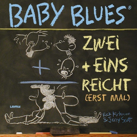 Baby Blues. Zwei + Eins = reicht (erst mal)