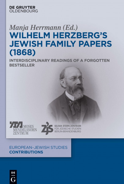 Wilhelm Herzberg’s Jewish Family Papers (1868): Interdisciplinary Readings of a Forgotten Bestseller (Europäisch-jüdische Studien – Beiträge, 53)