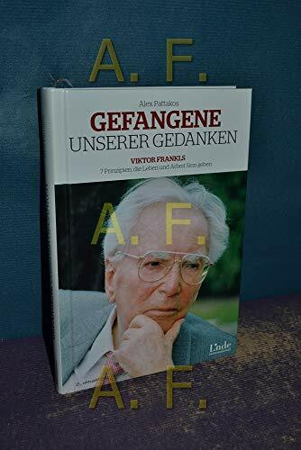 Gefangene unserer Gedanken: Viktor Frankls 7 Prinzipien, die Leben und Arbeit Sinn geben