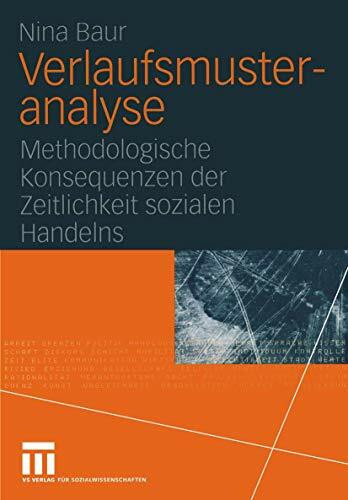 Verlaufsmusteranalyse: Methodologische Konsequenzen der Zeitlichkeit sozialen Handelns