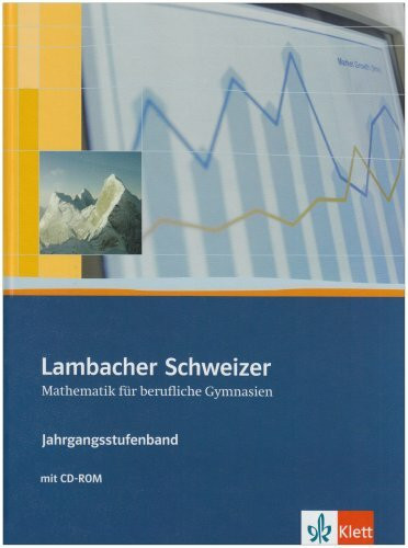 Lambacher Schweizer Mathematik berufliches Gymnasium Jahrgangsstufenband: Schulbuch mit CD-ROM Klassen 12/13 (Lambacher Schweizer Mathematik für berufliche Gymnasien. Ausgabe ab 2007)