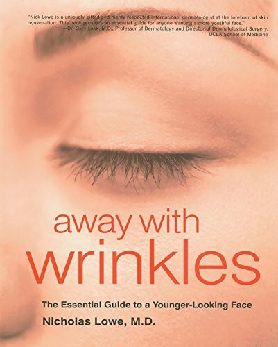Away with Wrinkles: The Essential Guide to a Younger-Looking Face