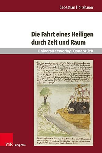 Die Fahrt eines Heiligen durch Zeit und Raum: Untersuchungen ausgewählter Retextualisierungen des Brandan-Corpus von den Anfängen bis zum 15. ... Prosafassung der Reise des hl. Brandan (Pm)