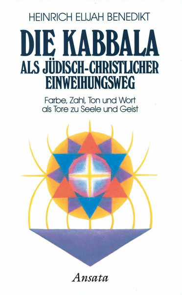 Die Kabbala als jüdisch-christlicher Einweihungsweg Farbe, Zahl, Ton und Wort: Bd.1: Farbe, Zahl, Ton und Wort
