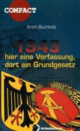 1949 - hier eine Verfassung, dort ein Grundgesetz 1949 - hier eine Verfassung, dort ein Grundgesetz