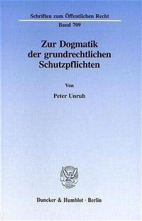 Zur Dogmatik der grundrechtlichen Schutzpflichten