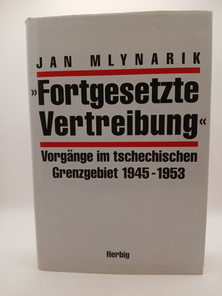 Fortgesetzte Vertreibung: Vorgänge im tschechischen Grenzgebiet 1945-1953