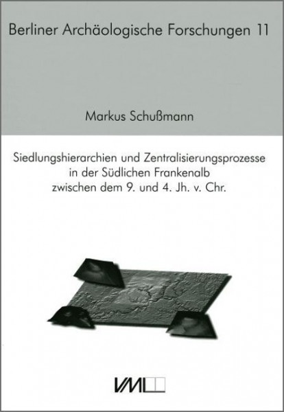 Siedlungshierarchien und Zentralisierungsprozesse in der Südlichen Frankenalb zwischen dem 9. und 4.