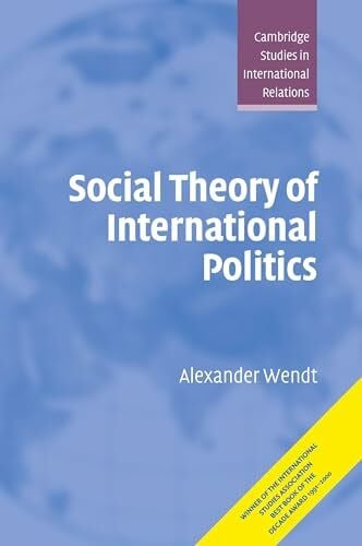 Social Theory of International Politics (Cambridge Studies in International Relations, 67(Cloth))