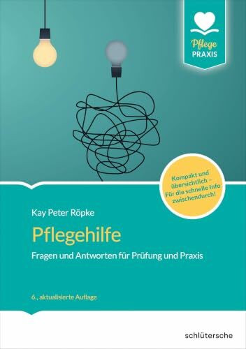 Pflegehilfe: Fragen und Antworten für Prüfung und Praxis. Kompakt und übersichtlich - Für die schnelle Info zwischendurch! (Pflege Praxis)