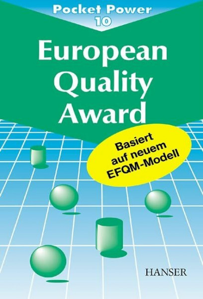 European Quality Award: Praktische Tips zur Anwendung des EFQM-Modells Praktische Tips zur Anwendung des EFQM-Modells 2., vollständig überarbeitete Auflage