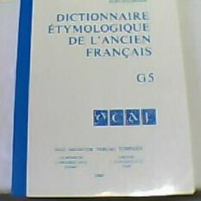 Dictionnaire étymologique de l’ancien français (DEAF). Buchstabe G. Fasc 5