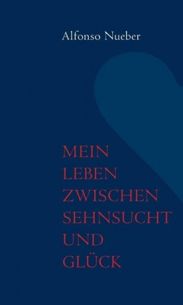 Mein Leben zwischen Sehnsucht und Glück