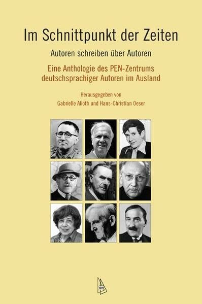 Im Schnittpunkt der Zeiten: Autoren schreiben über Autoren. Eine Anthologie des PEN-Zentrums deutschsprachiger Autoren im Ausland