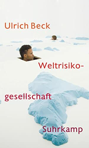 Weltrisikogesellschaft: Auf der Suche nach der verlorenen Sicherheit