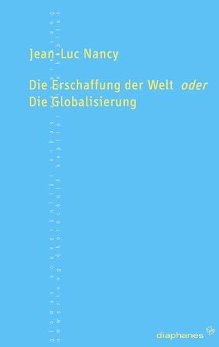 Die Erschaffung der Welt oder Die Globalisierung (TransPositionen) Die Erschaffung der Welt oder Die Globalisierung (TransPositionen)