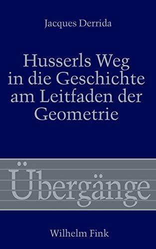 Husserls Weg in die Geschichte am Leitfaden der Geometrie: Ein Kommentar zur Beilage III der 'Krisis' (Übergänge)